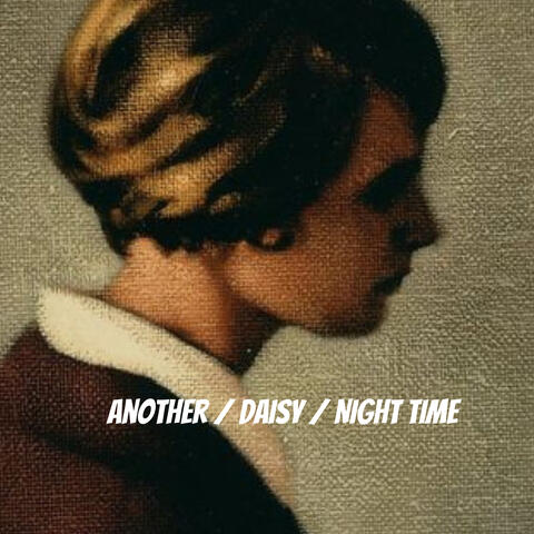 Another / Daisy / Night Time