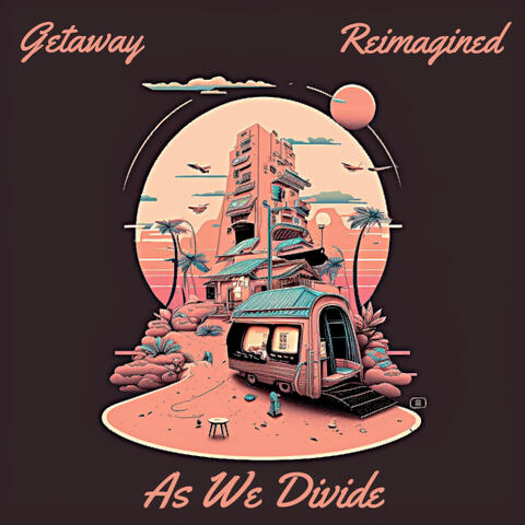 Getaway (Reimagined)