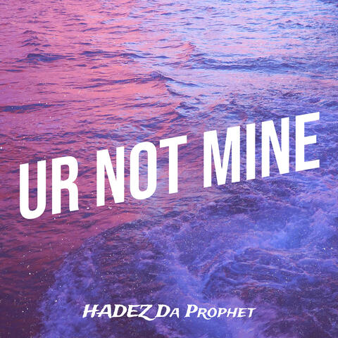 Ur Not Mine