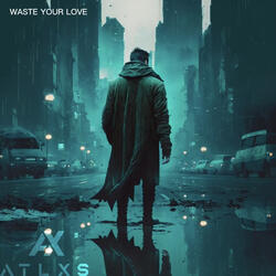 Waste Your Love (Sped up Edit)