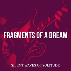Fragments of a Dream