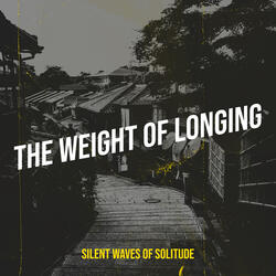 The Weight of Longing