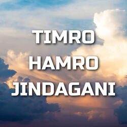 Timro Hamro Jindagani