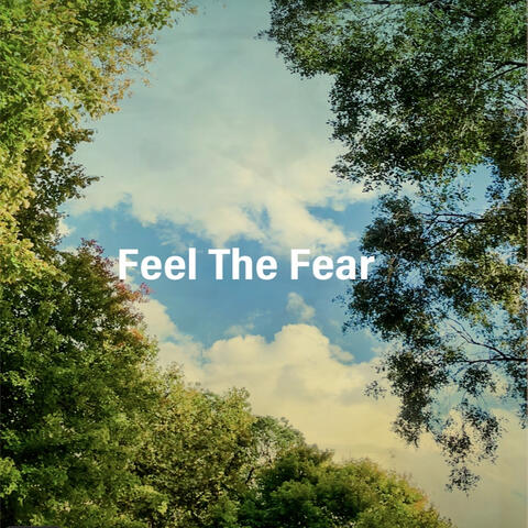 Feel the Fear
