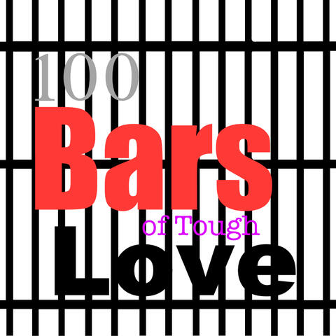 100 Bars of Tough Love