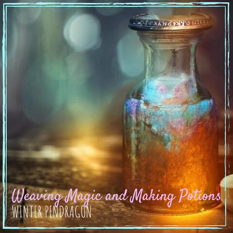 Weaving Magic and Making Potions