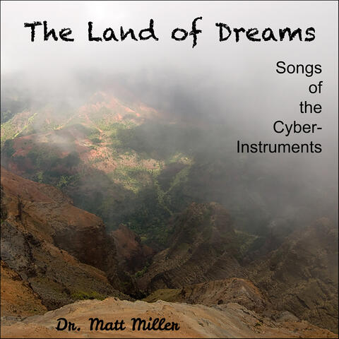 The Land of Dreams: Songs of the Cyber-Instruments
