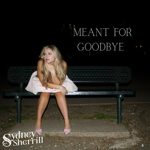 Meant for Goodbye