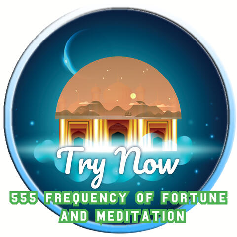 555 Frequency of Fortune and Meditation
