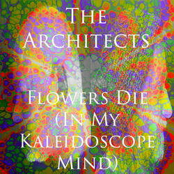 Flowers Die (In My Kaleidoscope Mind)