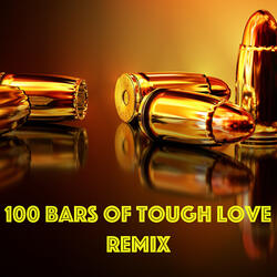 100 Bars of Tough Love (Remix)