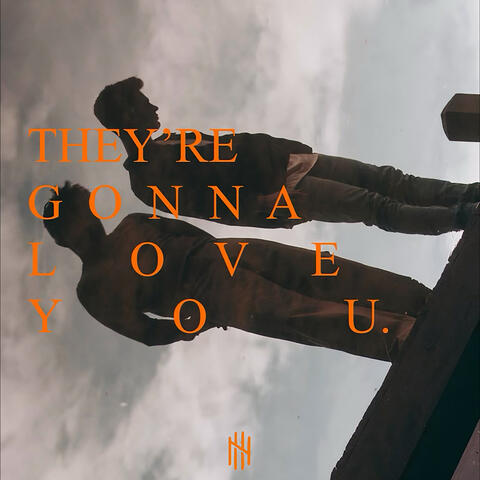 They’re Gonna Love You