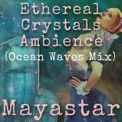 Ethereal Crystals Ambience (Ocean Waves Mix)