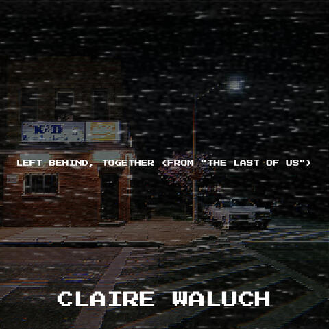 Left Behind, Together (From "the Last of Us")
