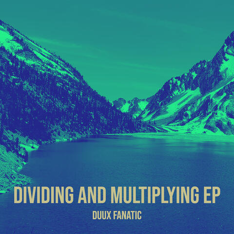 Dividing and Multiplying - EP