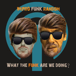 What the Funk Are We Doing?