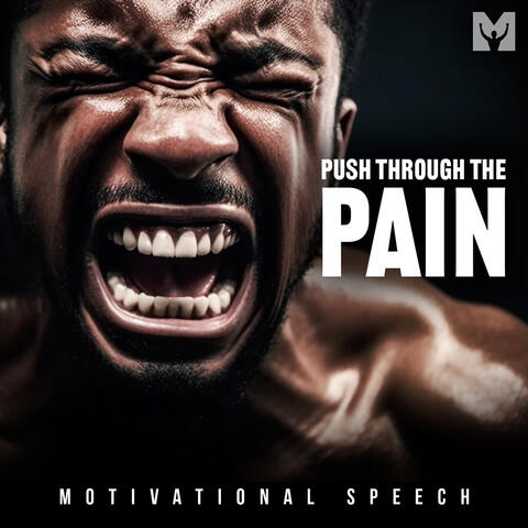 Push Through the Pain (Motivational Speech)