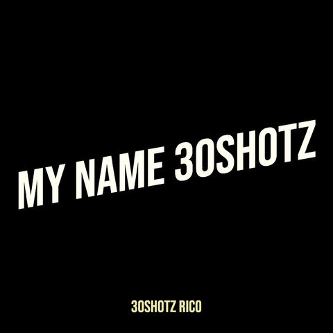 My Name 30shotz