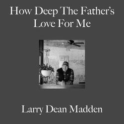 How Deep the Father's Love for Me