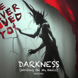 Darkness (Writing on My Walls)