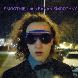 Smoothie, Aneb Banán Smoothný