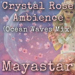 Crystal Rose Ambience (Ocean Waves Mix)