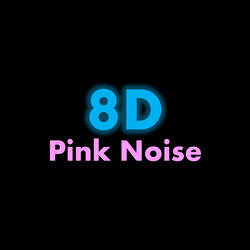 8D Pink Noise