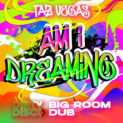 Am I Dreaming (Dirty Disco Big Room Dub)