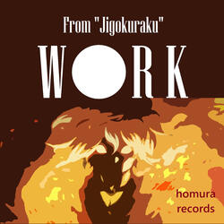 W O R K (From "Jigokuraku")