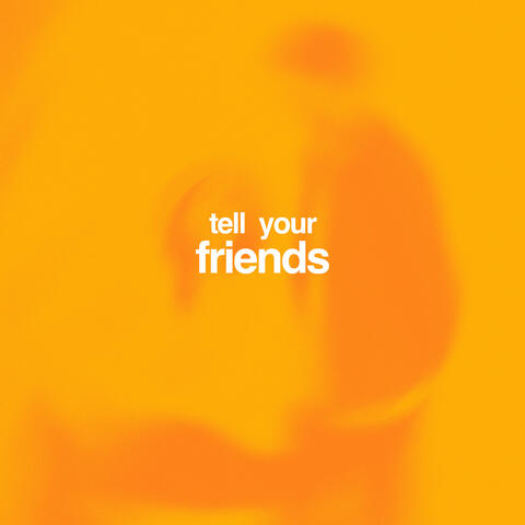Tell Your Friends