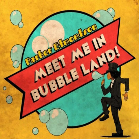Meet Me in Bubble Land