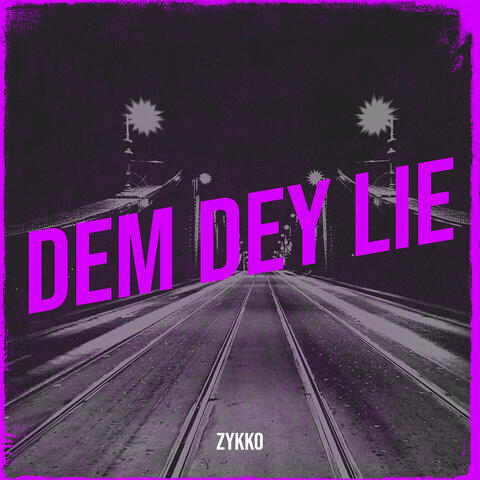 Dem Dey Lie