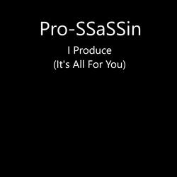 I Produce (It's All for You)