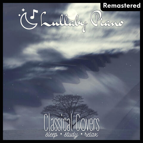 Lullaby Piano Classical Covers Remastered Sleep Study Relax