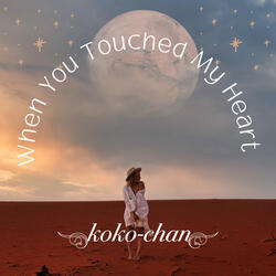 When You Touched My Heart