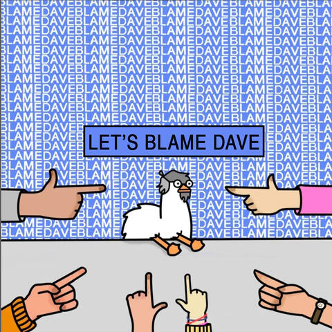 Let's Blame Dave