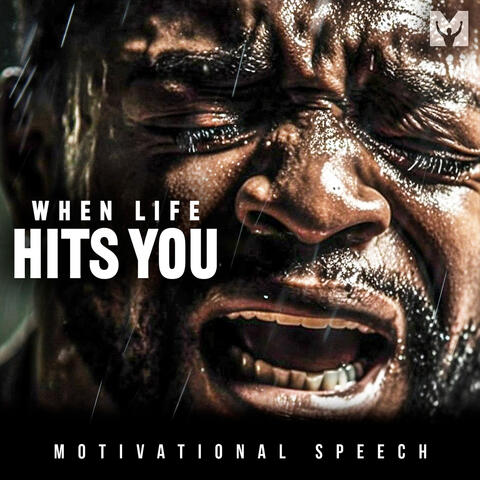 When Life Hits You (Motivational Speech)