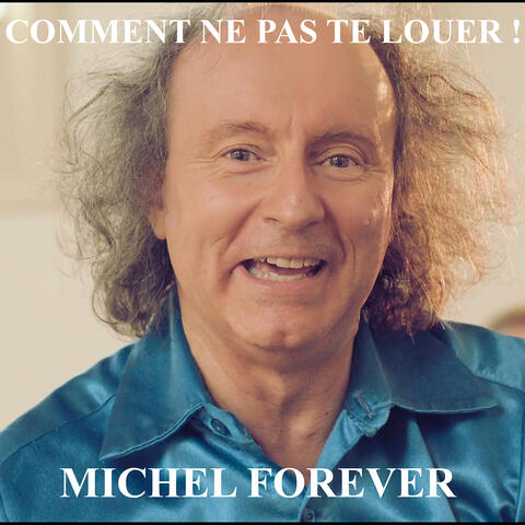 Comment ne pas te louer !