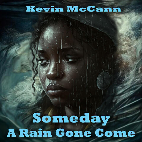 Someday a Rain Gone Come