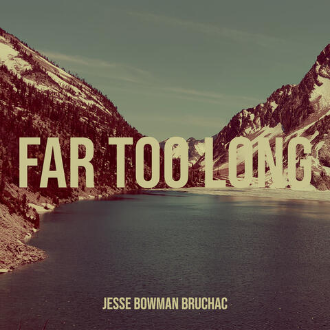 Far Too Long