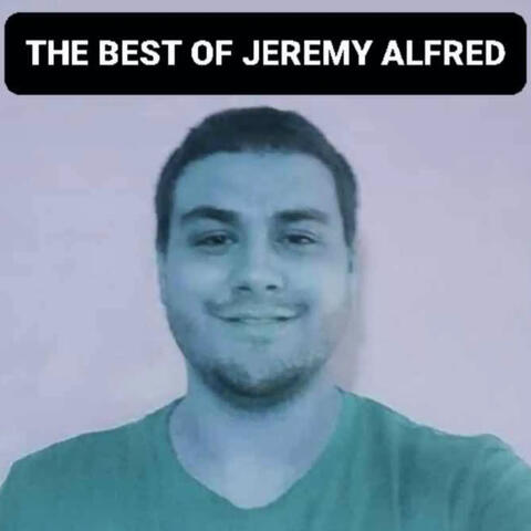The Best of Jeremy Alfred