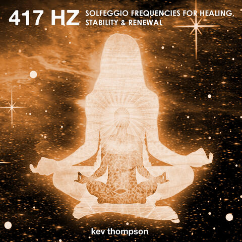 417 Hertz (Solfeggio Frequencies for Healing) [Stability & Renewal]