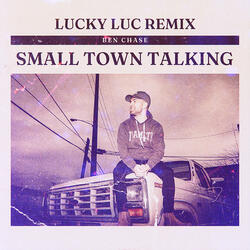 Small Town Talking (Lucky Luc Remix)
