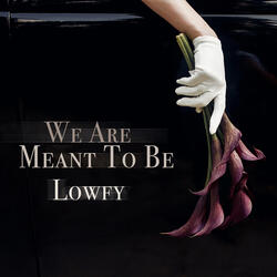 We Are Meant to Be