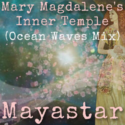 Mary Magdalene's Inner Temple (Ocean Waves Mix)