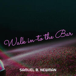 Walk in-to the Bar