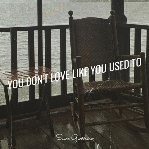 You Don't Love Like You Used To