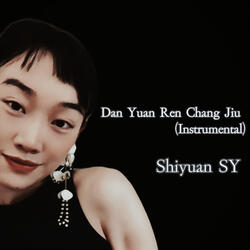 Dan Yuan Ren Chang Jiu (Instrumental)