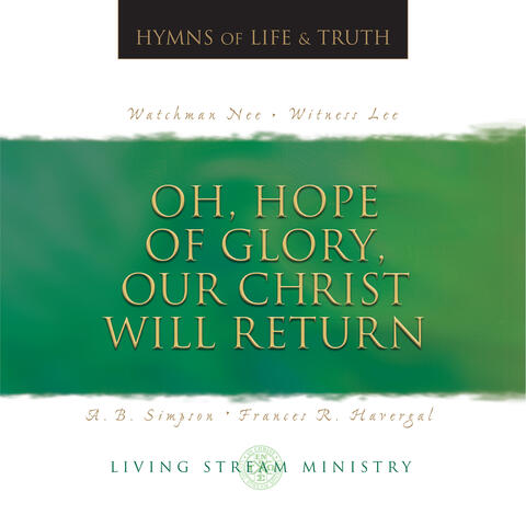 Oh, Hope of Glory, Our Christ Will Return