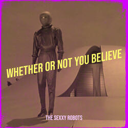 Whether or Not You Believe
